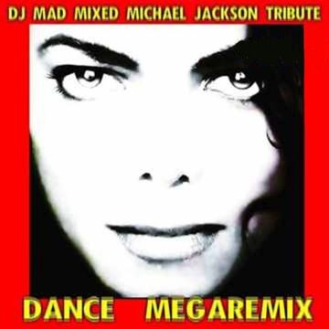  DJ Mad Mixed Michael Jackson Tribut Dance Megaremix