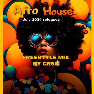 Afro House freestyle mix - july 2024 releases