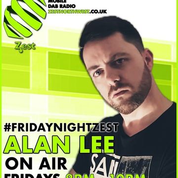DJ Alan Lee Presents 'FRIDAY NIGHT ZEST' Live on Zest Northwest (30.11.18)