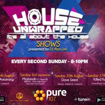 Alan Lee Presents House Unwrapped - Feat. DJ Mark Armstrong- Live on Pure107 (06.08.2017)