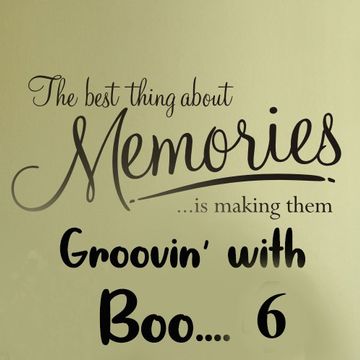 Makin' Memories & Groovin' with Boo .....6