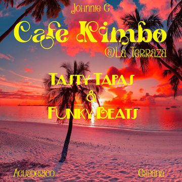 Cafe Kimbo@La Terraza  Tasty Tapas & Funky Beats