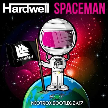 Hardwell   Spaceman ( Neotrox Bootleg 2k17 )