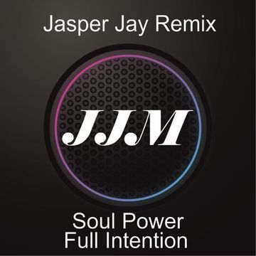 Full Intention - Soul Power - Jasper Jay Remix