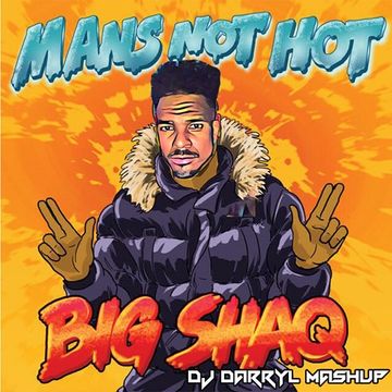 Big Shaq - Man's Not Hot (DJ Darryl Grime Mashup)