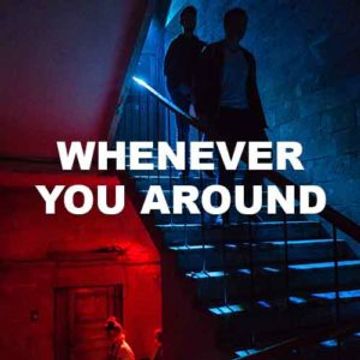 Whenever You Around