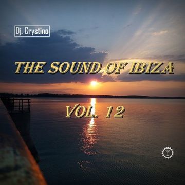 Dj. Crystino   The Sound Of Ibiza Vol. 12