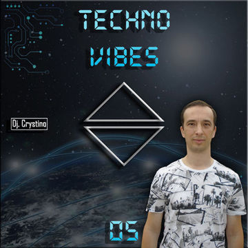 Dj Crystino - Techno Vibes #05