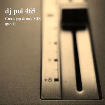 DJ POL465 - Greek Pop & Rock Mix (part 1)