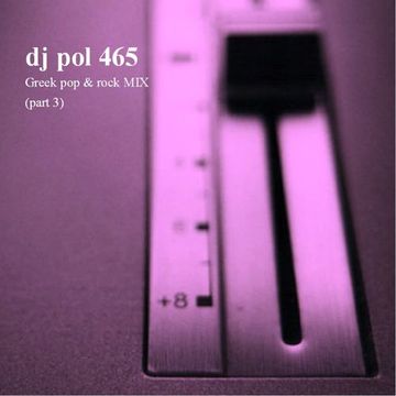 DJ POL465 - Greek Pop & Rock Mix (part 3)