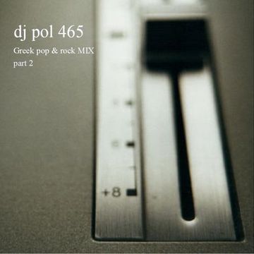 DJ POL465 - Greek Pop & Rock Mix (part 2)
