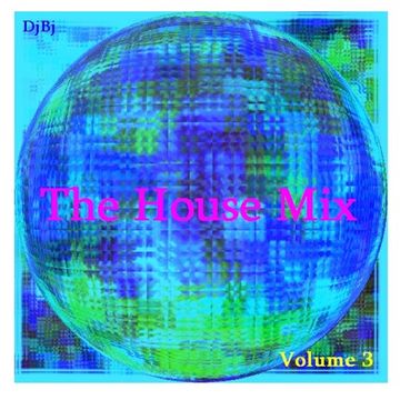 DjBj - The House Mix Volume 3