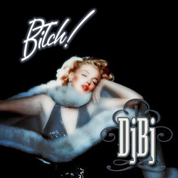 DjBj - Bitch!