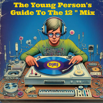 The Young Person's Guide To The 12" Mix