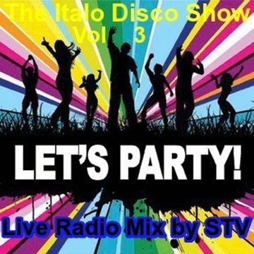 The Italo Disco Show Vol.3 Live radio mix by STV