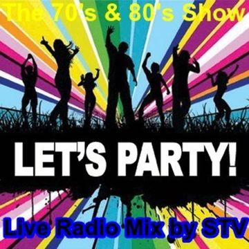 The 70's & 80's Show Live radio mix by STV