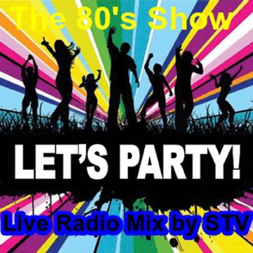 The 80's Show Live radio mix by STV