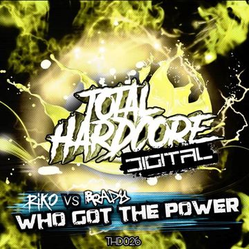 Riko vs Brady - Who Got The Power (Out Now On Total Hardcore Digital) 