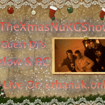 #TheXmasNuKGShow w/ Guest DJ's Anzlow & RC Live on urbanuk.online (15/12/16)