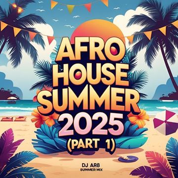 Afro House - Summer 2025 (Part 1)