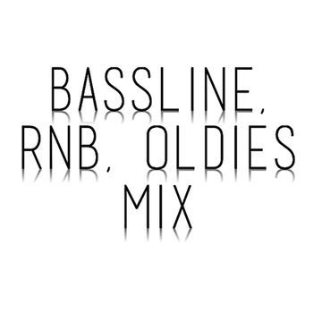 BASSLINE, RNB, OLDIES MIX