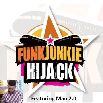 FunkJunkie Hijack Show Featuring Man 2.0 12th January 2017