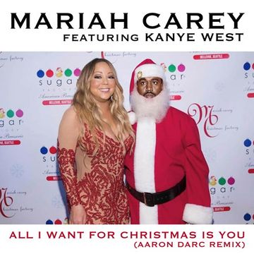 Mariah Carey feat Kanye West / All I Want For Christmas Is You (Aaron Darc Remix) 