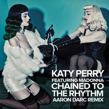 Katy Perry featuring Madonna / Chained To The Rhythm (Aaron Darc Remix)