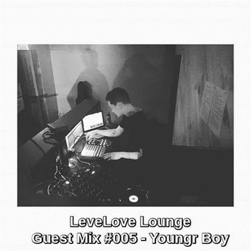 LeveLove Lounge Guest Mix 005 Youngr Boy