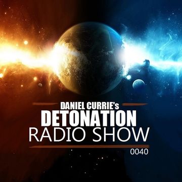 0040) Daniel Curries Detonation Radio Show