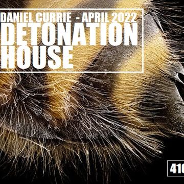 416) Daniel Currie (Apr'22) Detonation House