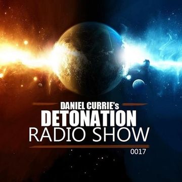 0017) Daniel Curries Detonation Radio Show Episode 0017