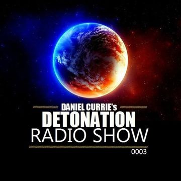 0003) Daniel Curries Detonation Radio Show   Episode 0003