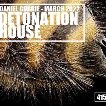 415) Daniel Currie (Mar'22) Detonation House