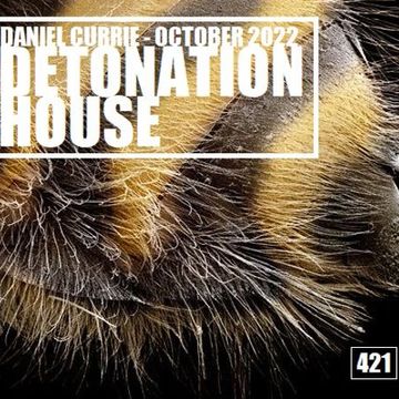 421) Daniel Currie (Oct'22) Detonation House