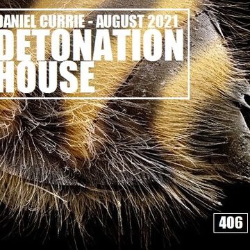 406) Daniel Currie (Aug'21) Detonation House