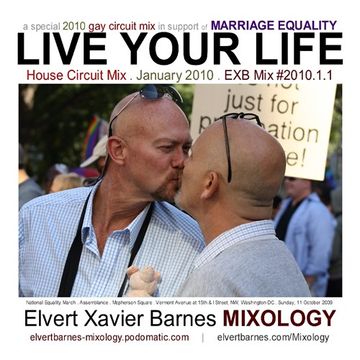 LIVE YOUR LIFE House / Gay Circuit (In Support of Marriage Equality) January 2010 Mix