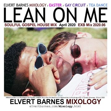 April 2020 LEAN ON ME Soulful Gospel House (Easter / Gay Circuit / Tea Dance) Mix