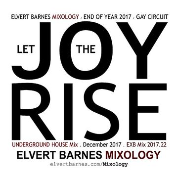 LET THE JOY RISE Underground House / Gay Circuit (End of Year) December 2017 Mix