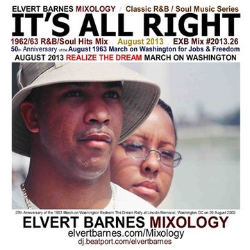 August 2013 IT'S ALL RIGHT (1962 & 1963 R&B / Soul Hits) March on Washington Mix