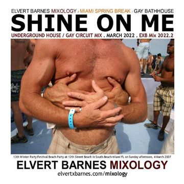 March 2022 SHINE ON ME Underground House / Gay Circuit (Miami Spring Break / Gay Bathhouse) Mix