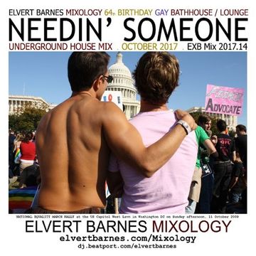 NEEDIN' SOMEONE Underground House / Gay Bathhouse / Lounge (64th Birthday) October 2017 Mix