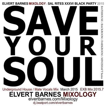 March 2015 SAVE YOUR SOUL Underground House (Male Vocals) SAL RITES XXXVI BLACK PARTY Mix