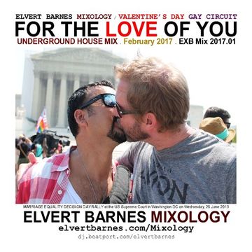 February 2017 FOR THE LOVE OF YOU Underground House (Gay Circuit / Valentine's Day) Mix