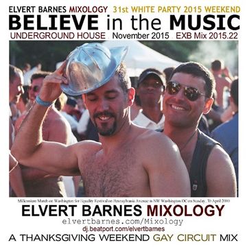 BELIEVE IN THE MUSIC Underground House / Gay Circuit (31st White Party Miami FL) November 2015 Mix