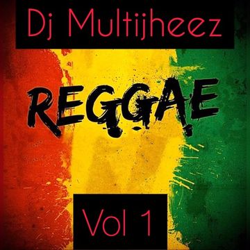 Dj MultiJheez - Reggae Vol 1