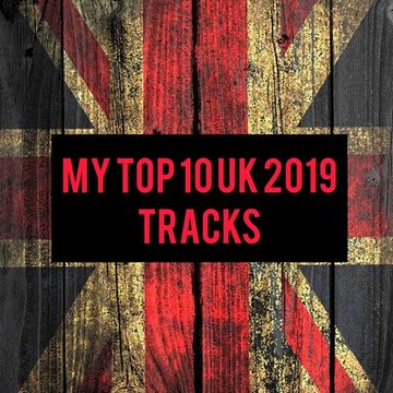 My Top 10 Uk Tracks 2019  (10)