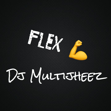 Dj MultiJheez - Flex Mix