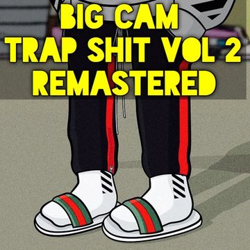 Big Cam Trap Shit Vol 2 Ep Remastered 