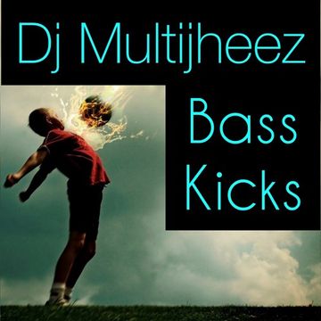 Dj MultiJheez - Bass Kick